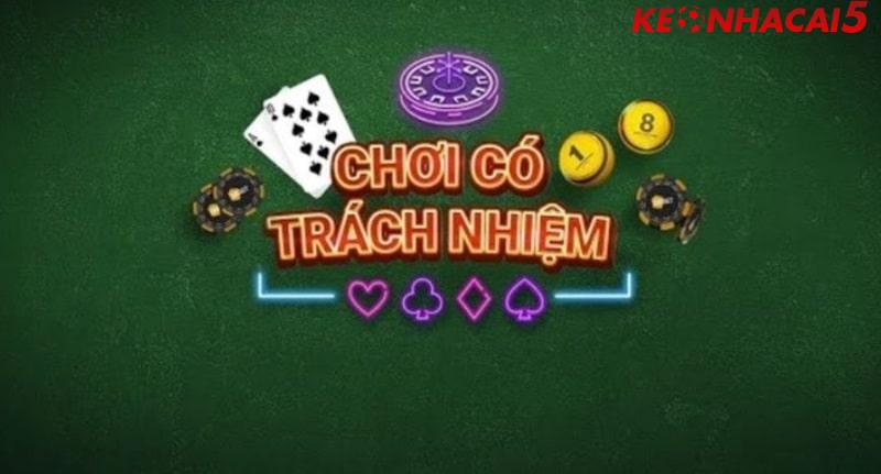 Chơi có trách nhiệm từ thành viên keonhacai5